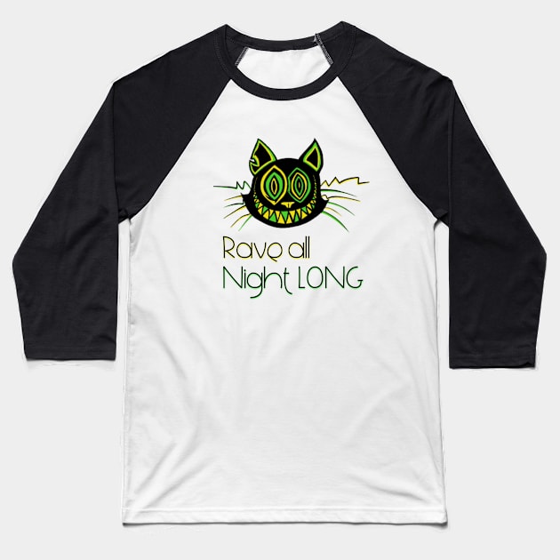 Rave all night Long - Catsondrugs.com - Techno Party Ibiza Rave Dance Underground Festival Spring Break  Berlin Good Vibes Trance Dance technofashion technomusic housemusic Baseball T-Shirt by catsondrugs.com